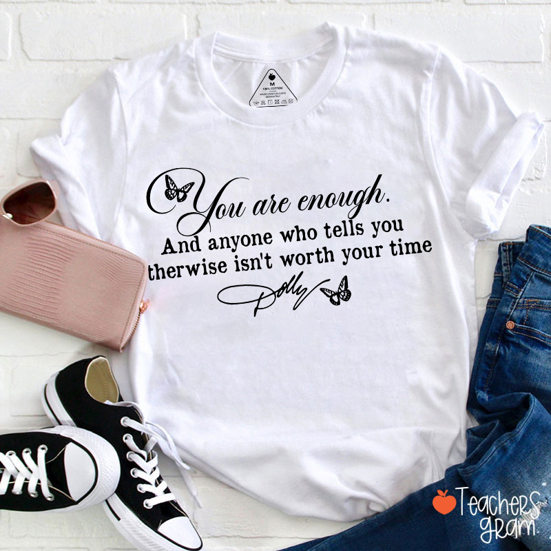 You Are Enough Dolly Quote Butterfly Teacher T-Shirt