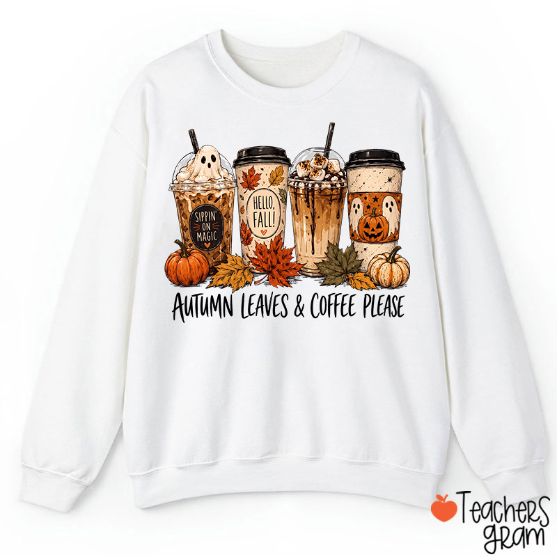 Autumn Leaves Coffee Please Fall Ghost CoffeeTeacher Sweatshirt