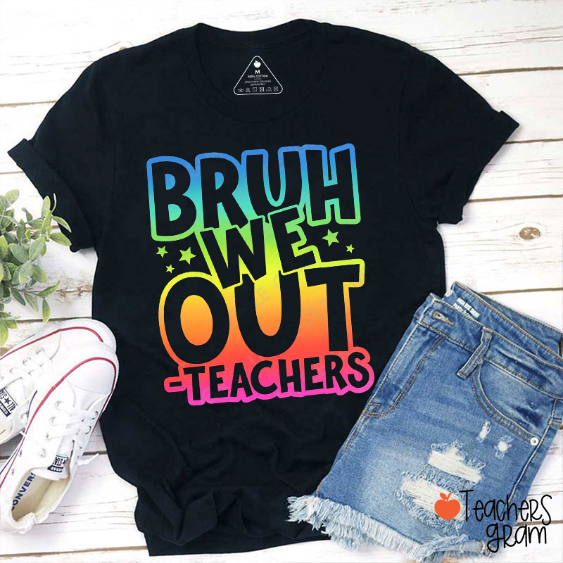 Bruh We Out Last Day Teacher T-Shirt