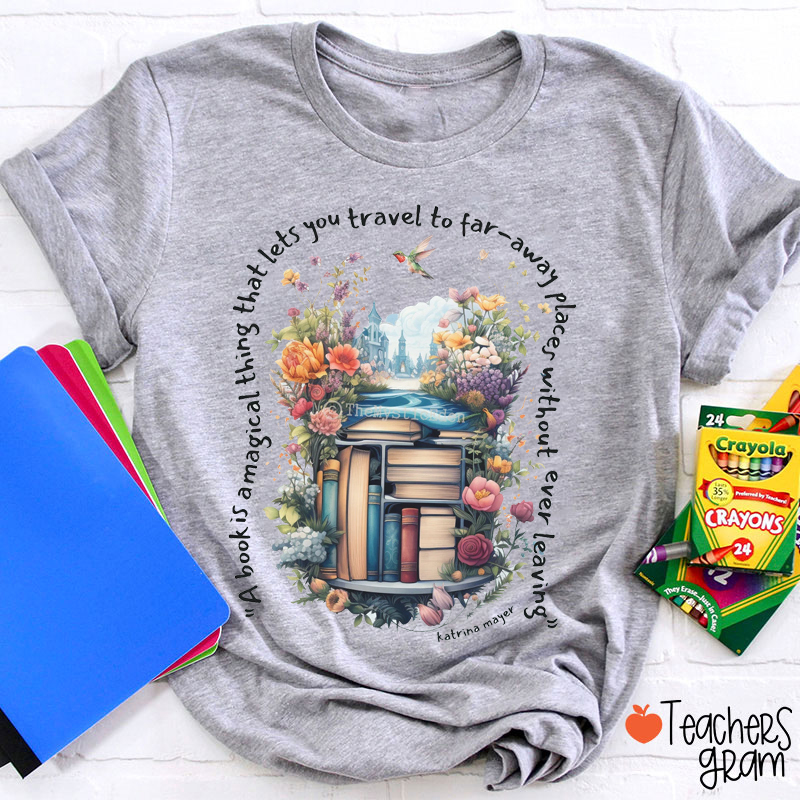 A Book Is A Magical Thing Teacher T-shirt