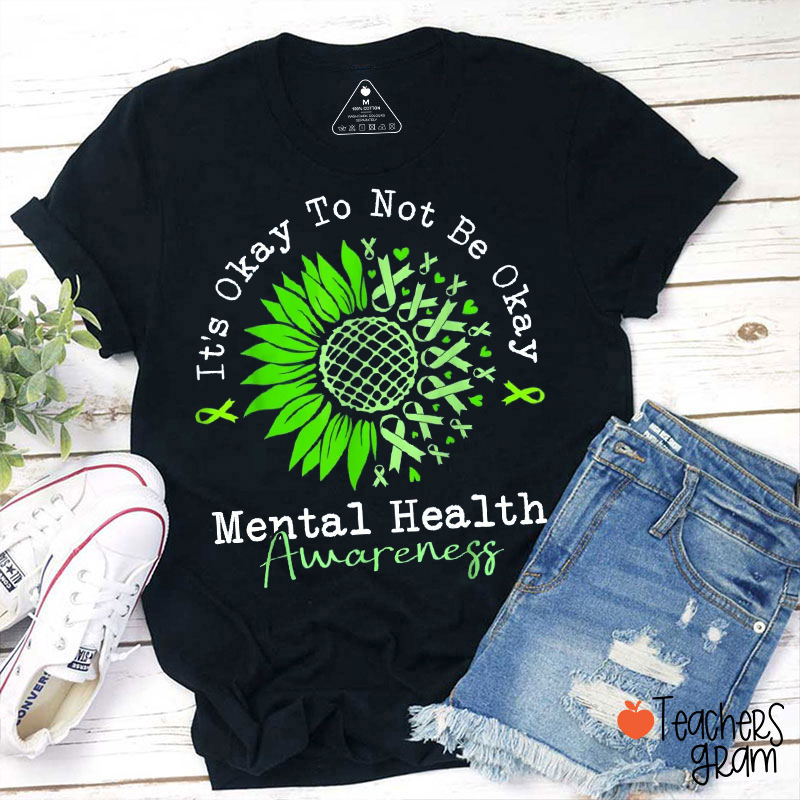 It's Okay To Not Be Okay Mental Health Awareness Teacher T-Shirt