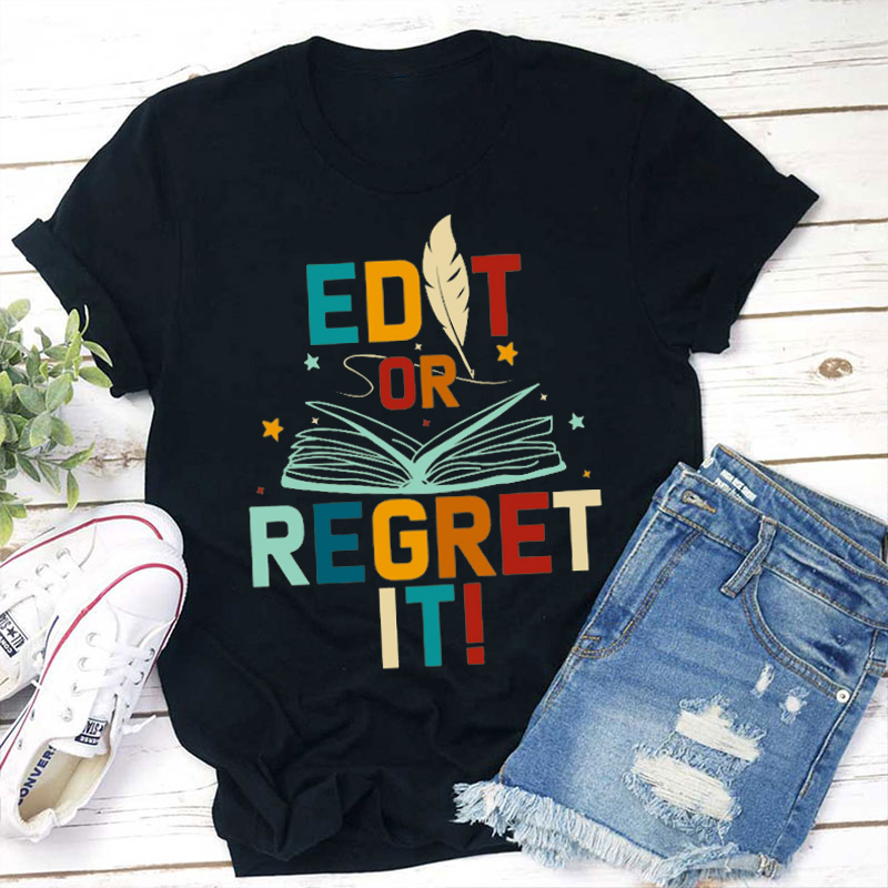Funny Grammar Edit Or Regret It Teacher T-Shirt