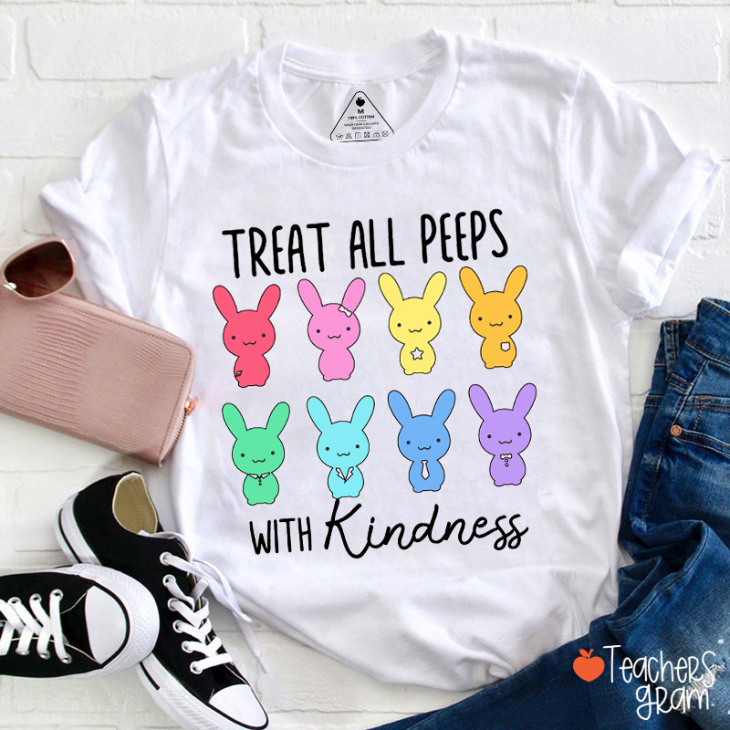 Treat All Peeps With Kindness Teacher T-Shirt