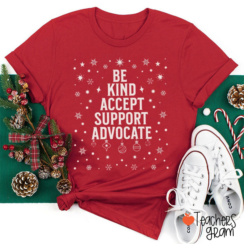 Be Kind Accept Support Advocate Teacher T-Shirt