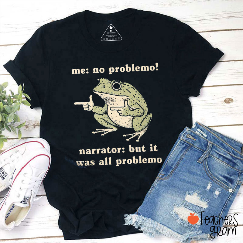 Funny Frog Me No Problemo Teacher T-Shirt