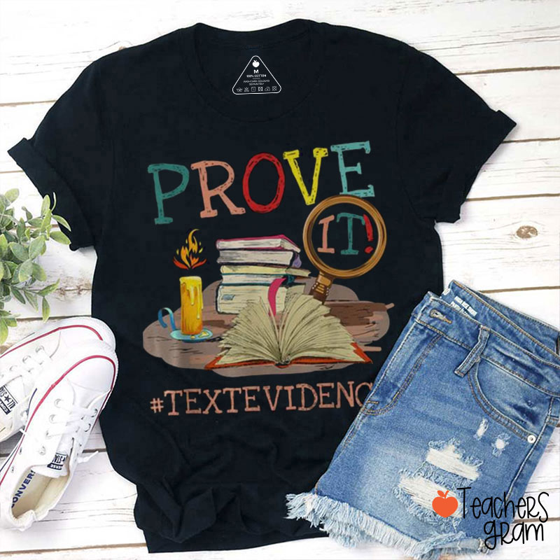 Teacher - Prove It - Text Evidence T-Shirt Teacher - Prove It - Text Evidence T-Shirt