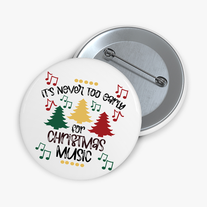 It's Never Too Early For Christmas Music Teacher Pinback Button