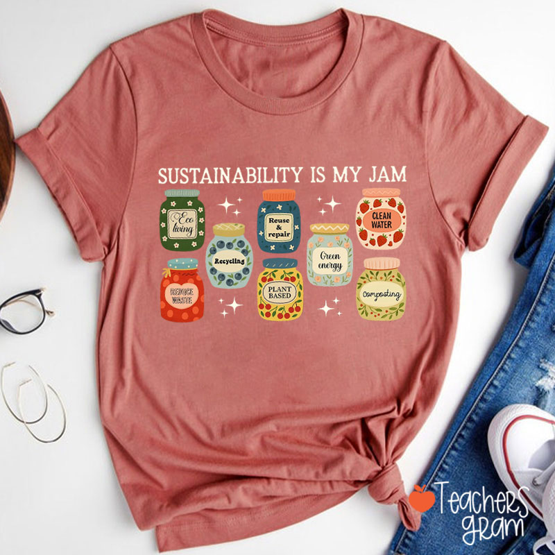Sustainability Is My Jam Teacher T-Shirt