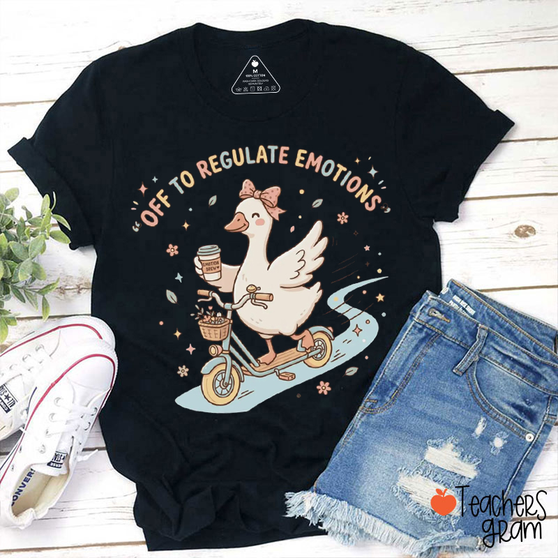 Off To Regulate Emotions Cute Goose Teacher T-Shirt