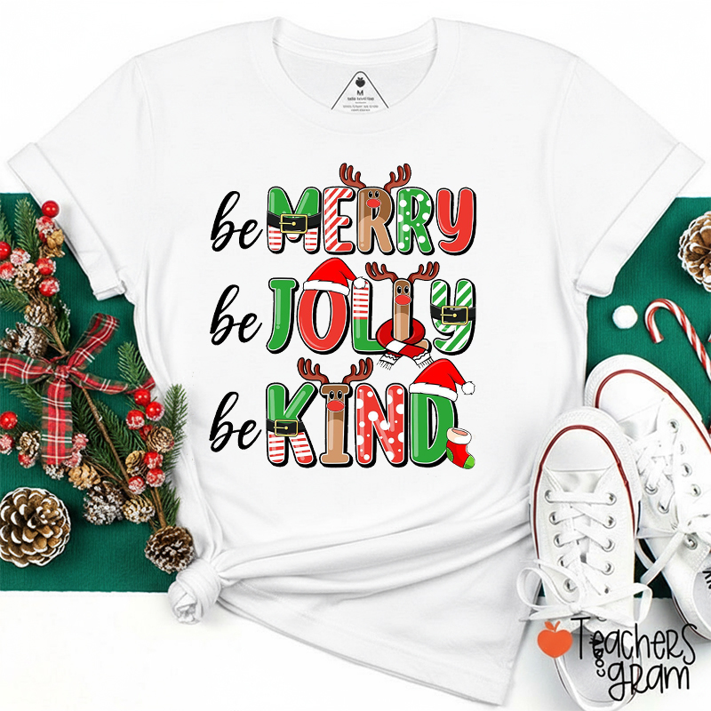 Be Merry Be Jolly Be Kind Christmas Teacher T-shirt