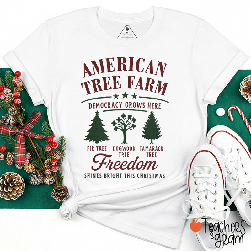 American Tree Farm Democracy Grows Here Teacher T-Shirt