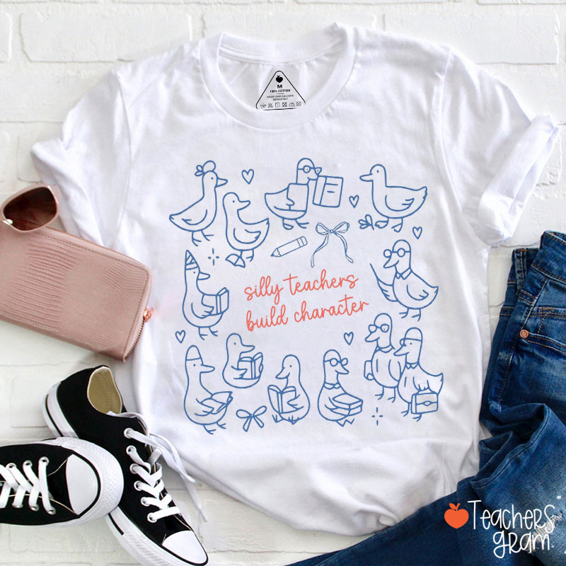 Silly Teachers Build Character Teacher T-Shirt