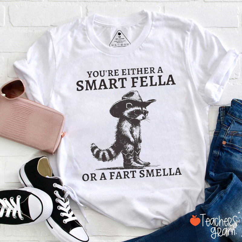 You're Either A Smart Fella Teacher T-Shirt