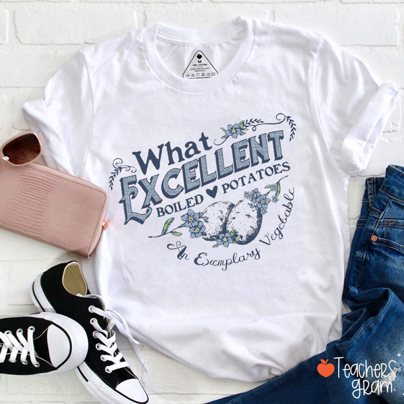What Excellent Boiled Potatoes Teacher T-Shirt