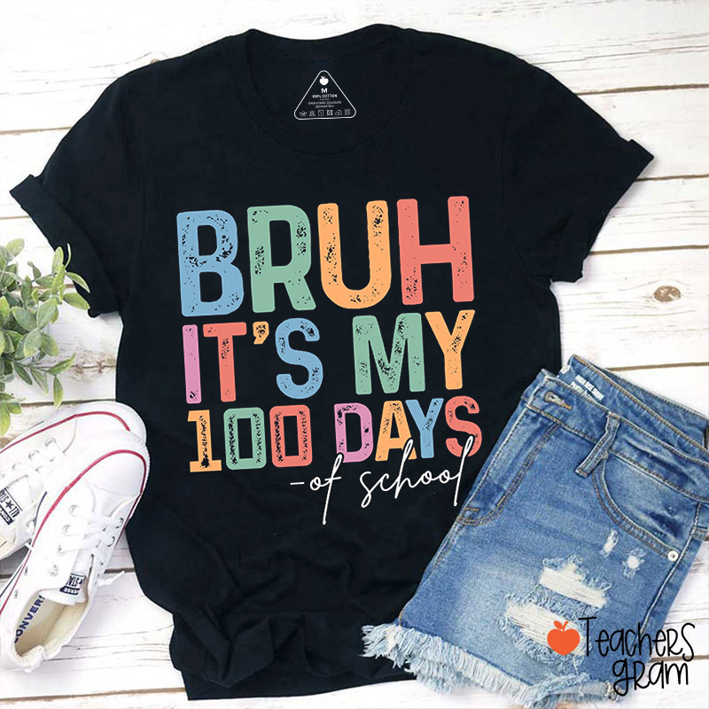 Bruh It's My 100 Days Of School Teacher T-Shirt