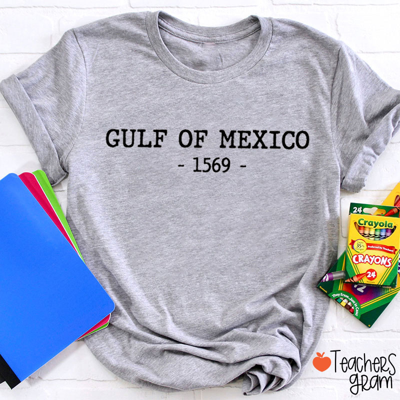 Gulf Of Mexico Since 1569 Teacher T-Shirt