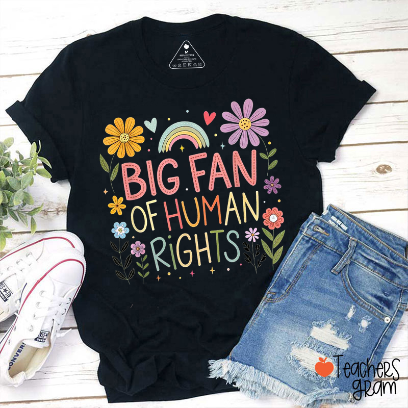 Big Fan Of Human Rights Teacher T-Shirt