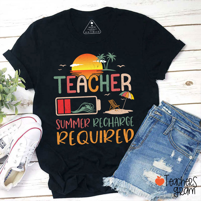 Teacher Summer Recharge Required Teacher T-Shirt