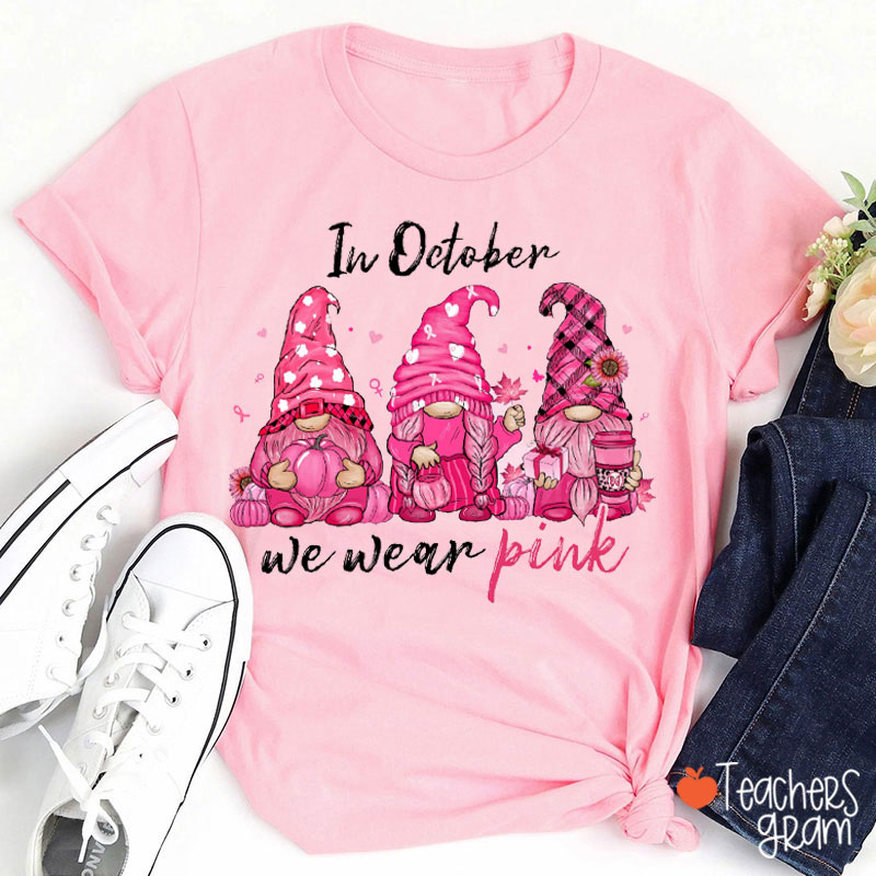 In October We Wear Pink Gnome Teacher T-Shirt