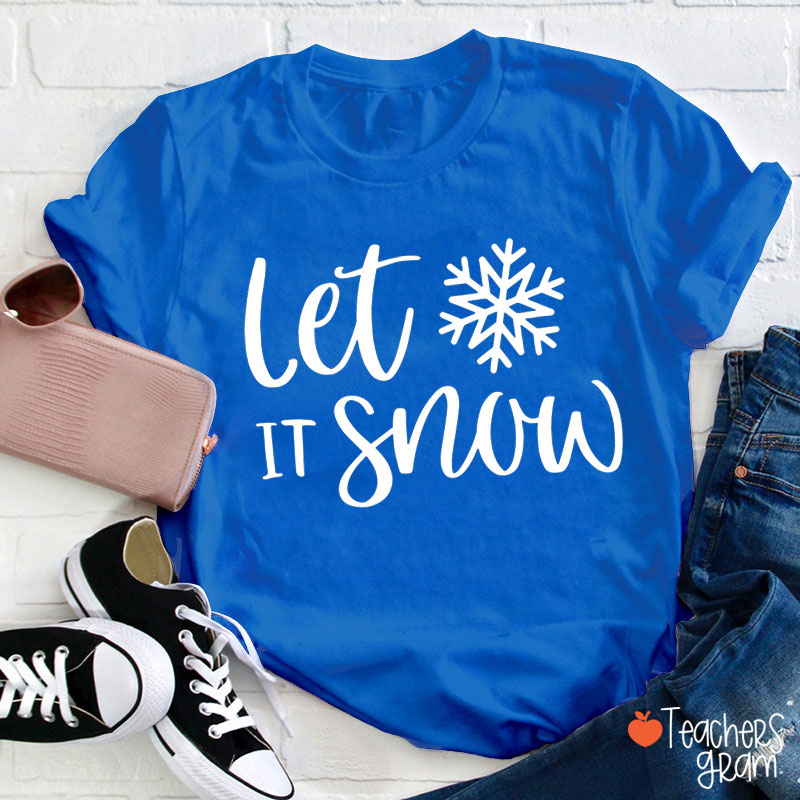Snowflakes Let It Snow Teacher T-Shirt
