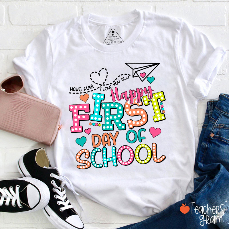 Happy First Day Of School Teacher T-Shirt
