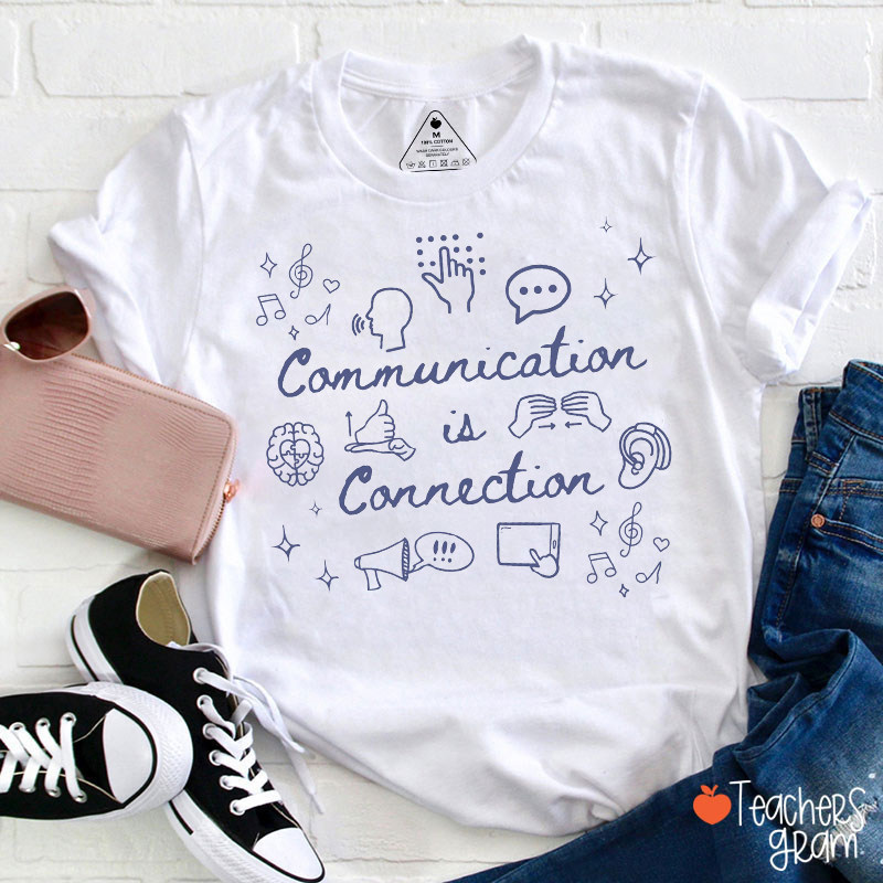 Communication Is Connection Teacher T-Shirt