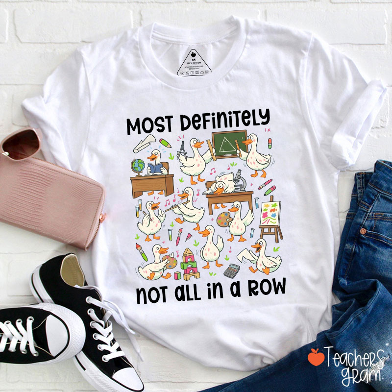 Silly Goose Most Definitely Not In A Row Teacher T-Shirt