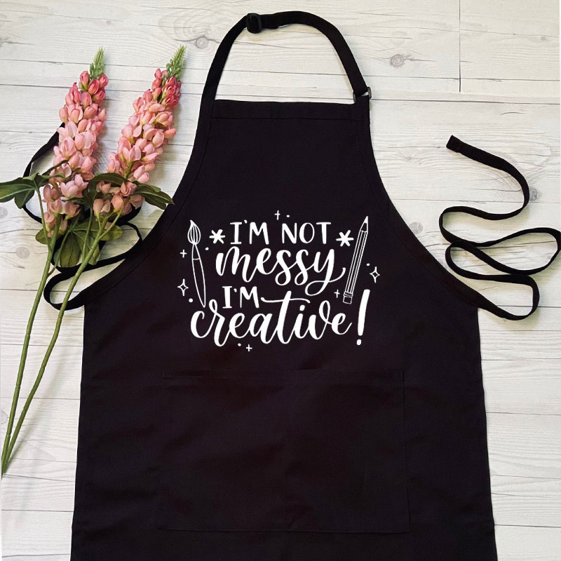 Im Not Messy Im Creative Apron