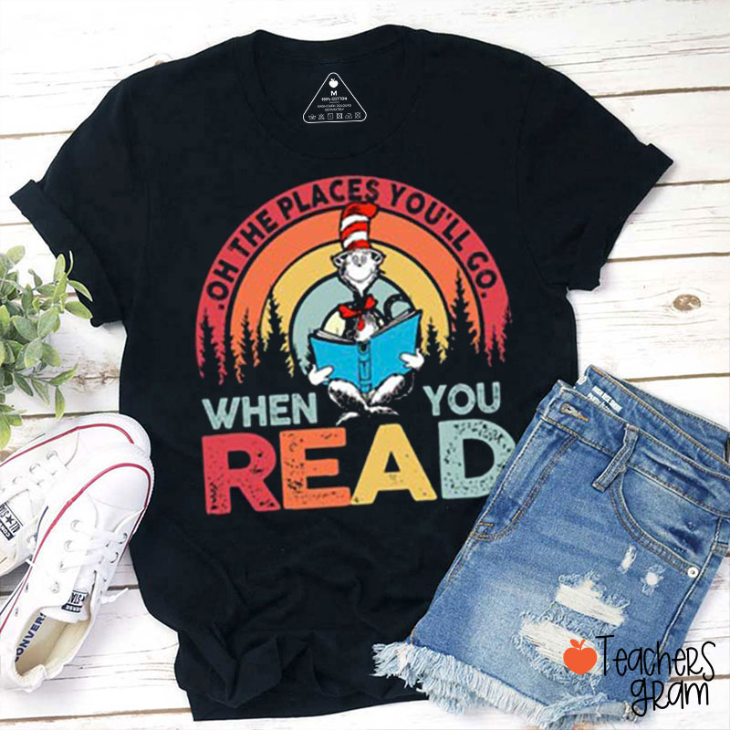 The Places You'll Go When You Read Teacher T-Shirt
