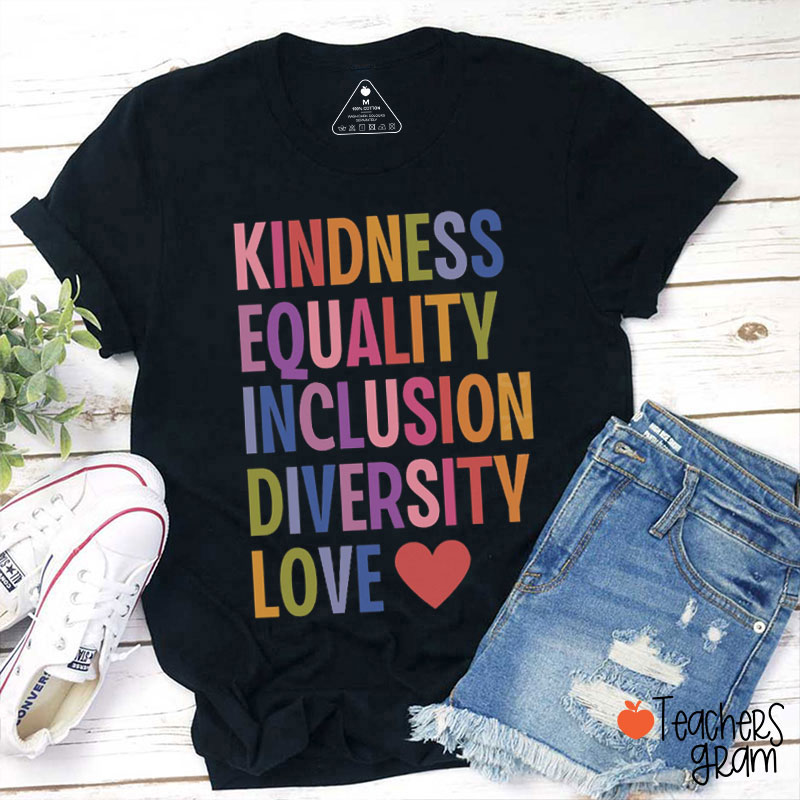 Kindness Equality And Love Teacher T-Shirt