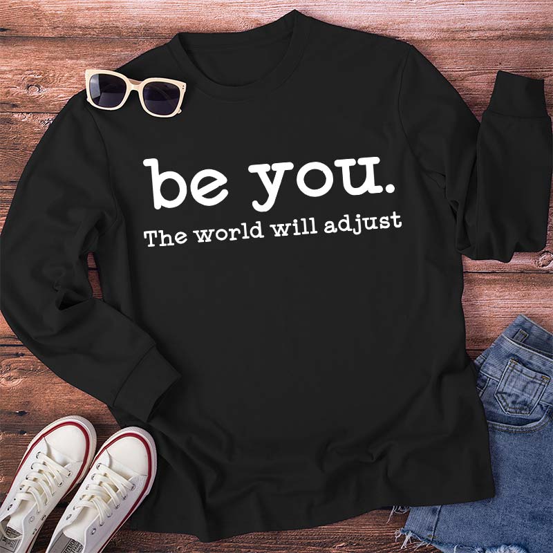 Be You The World Will Adjust Teacher Long Sleeve T-Shirt