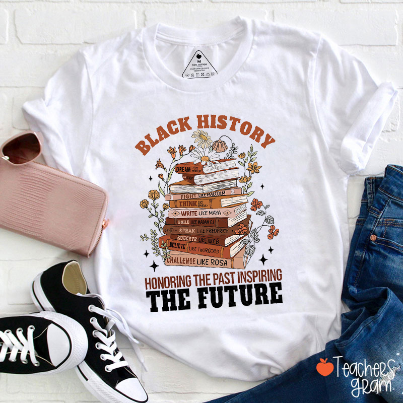 Honoring The Past Inspiring The Future Teacher T-Shirt