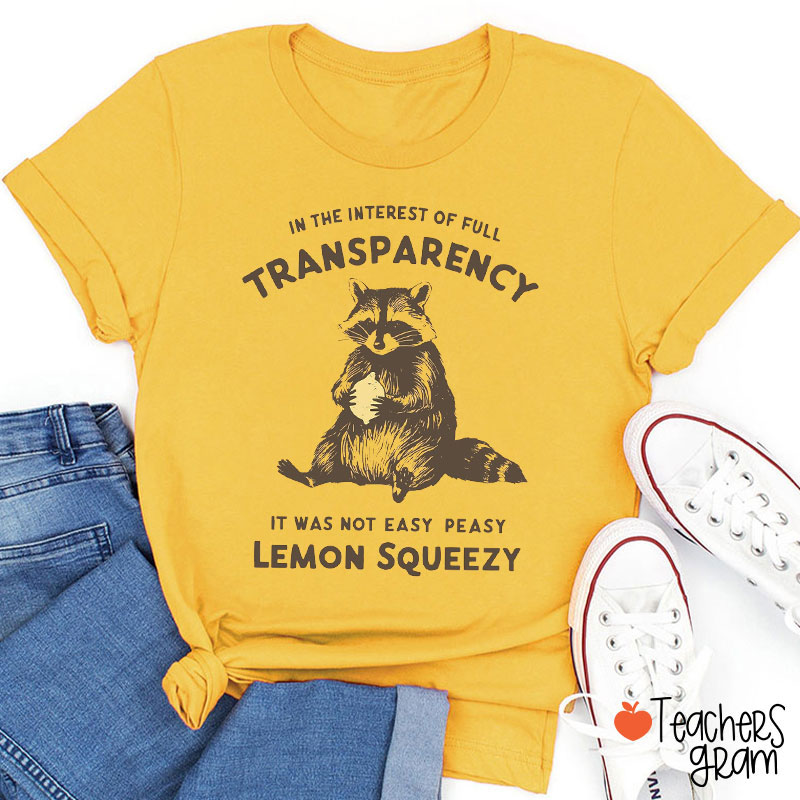 In The Interest Of Full Transparency Teacher T-Shirt