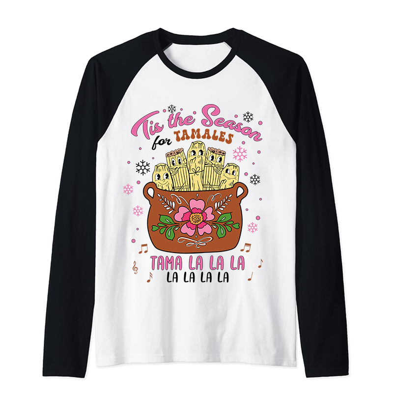 Tis The Season Tamales Spanish Teacher Raglan Long Sleeve T-Shirt