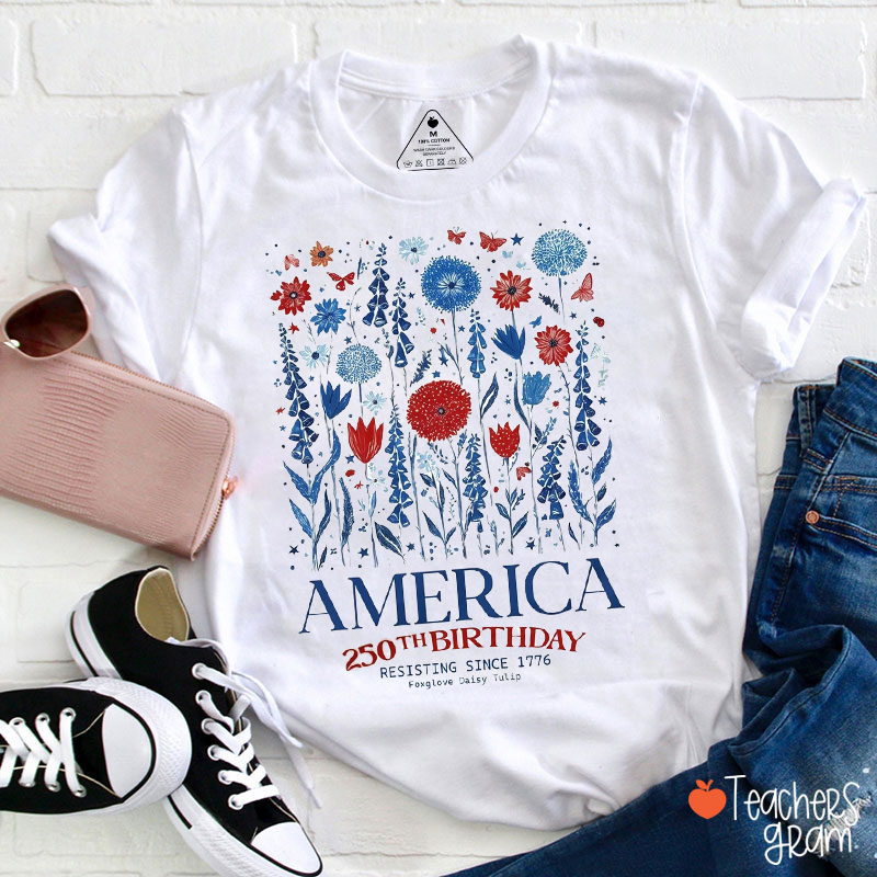 250th Birthday Resisting Since 1776 Teacher T-Shirt