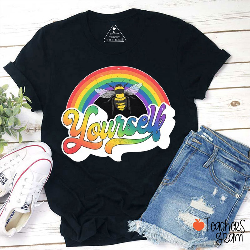 Bee Yourself Rainbow Teacher T-Shirt