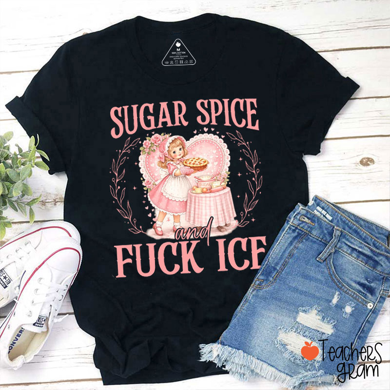 Sugar Spice And Fxxk ICE FDT Teacher T-Shirt