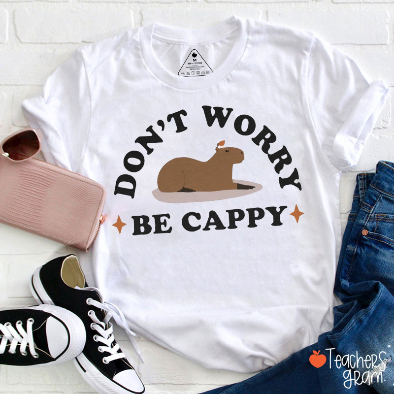 Don't Worry Be Cappy Teacher T-Shirt