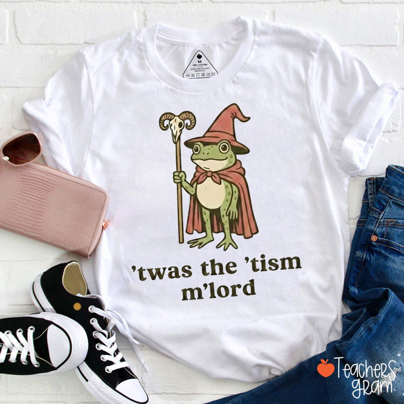 'Twas The 'Tism M'Lord Teacher T-Shirt