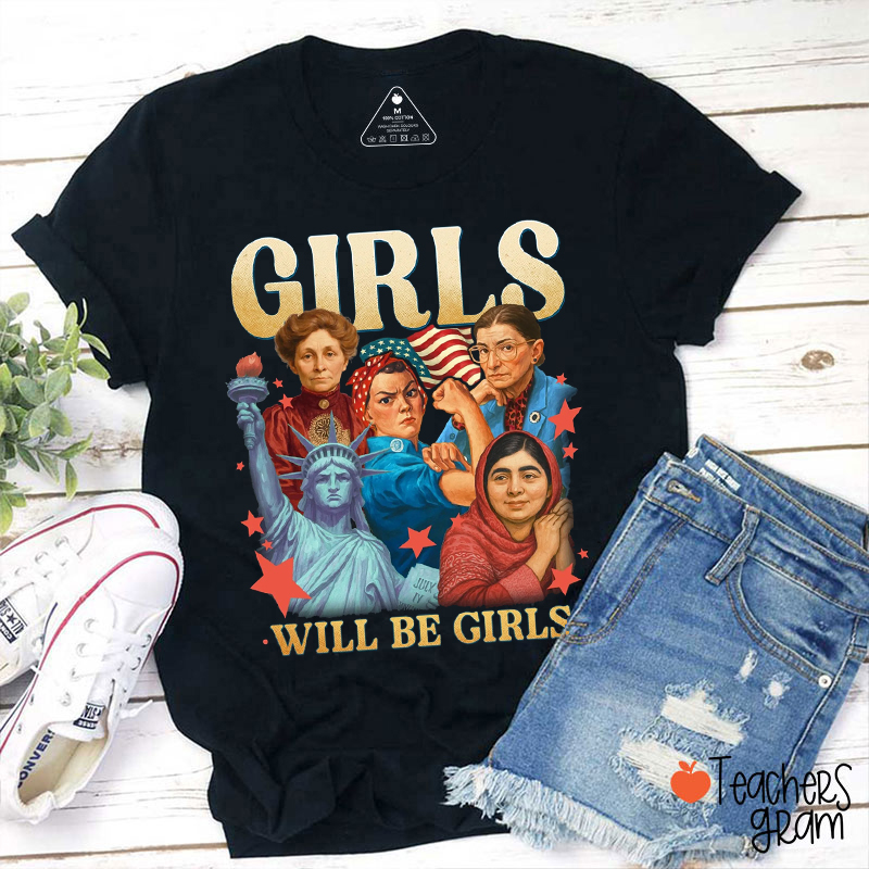 Patriotic Feminist Girls Will Be Girls Teacher T-Shirt