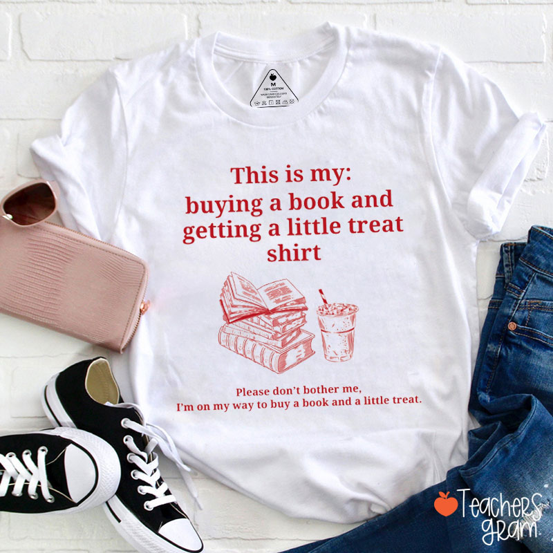 This Is My Buying A Book And Getting A Little Treat Shirt Teacher T-Shirt