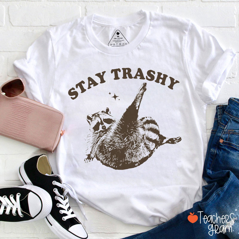 Stay Trashy Funny Raccoon Teacher T-Shirt