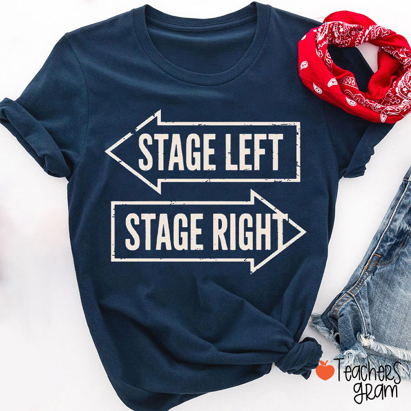 Stage Left Stage Right Teacher T-Shirt