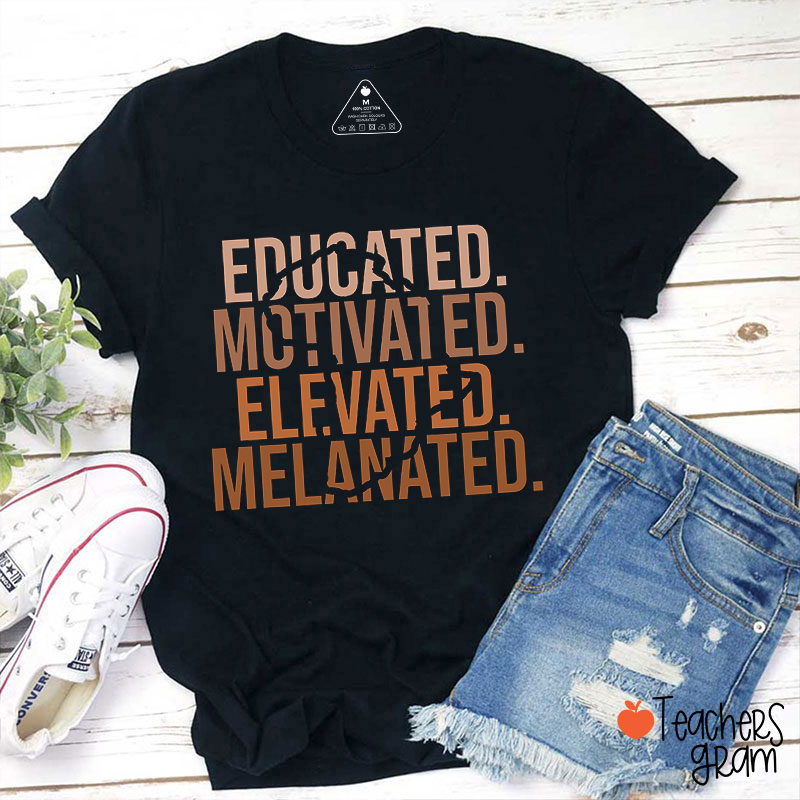 Educated Motivated Elevated Melanated Teacher T-Shirt