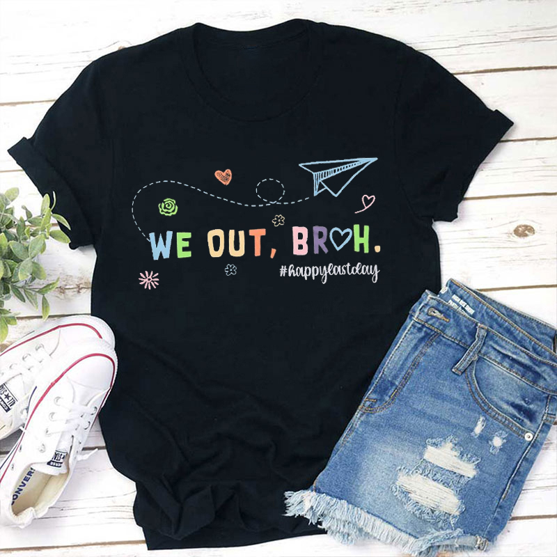 Summer We Out Bruh Happy Last Day Teacher T-Shirt