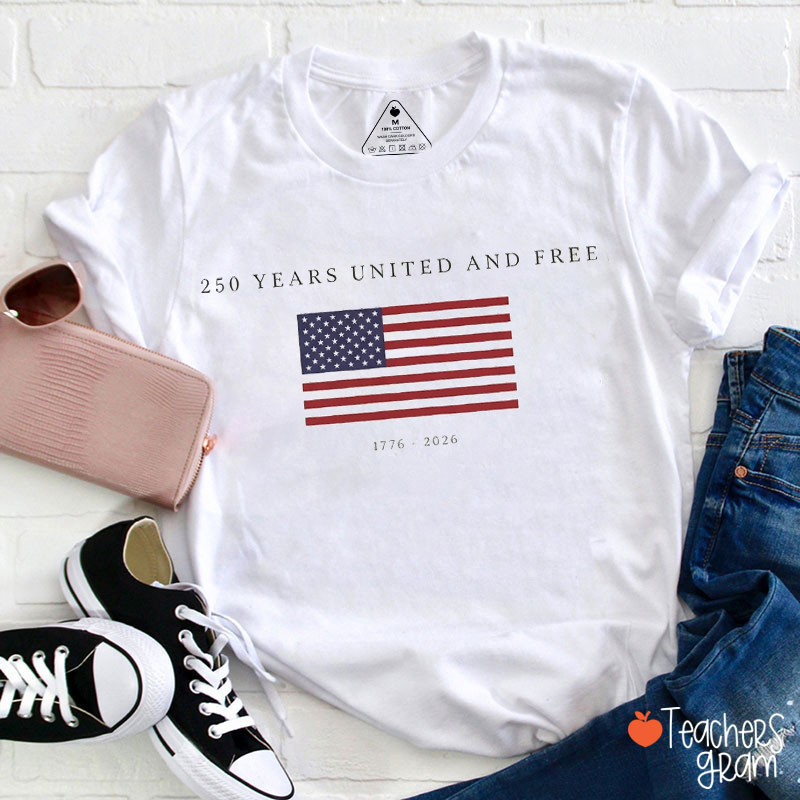 250 Years United And Free Teacher T-Shirt