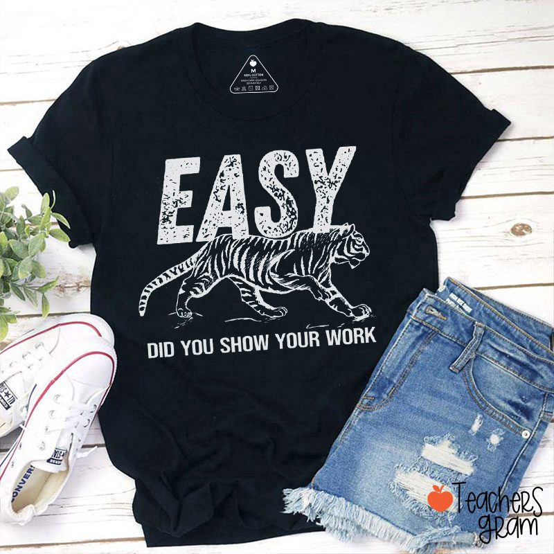 Easy Did You Show Your Work Teacher T-Shirt