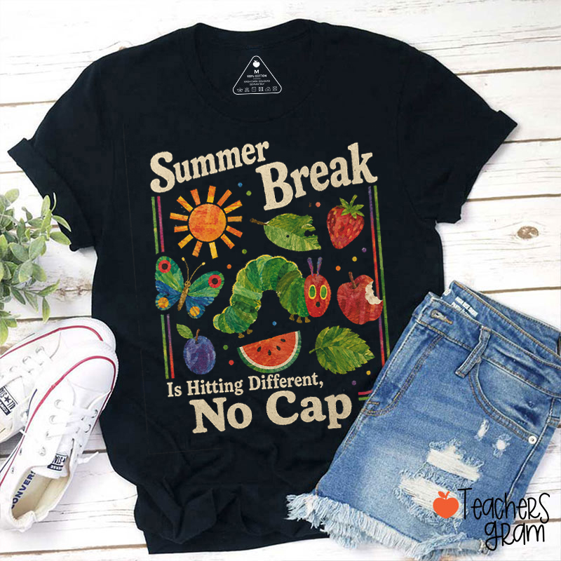 Summer Break Is Hitting Different No Cap Teacher T-Shirt