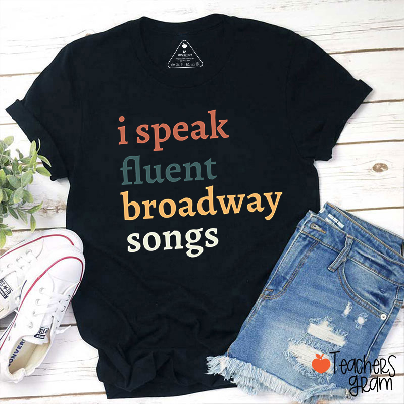 I Speak Fluent Broadway Songs Teacher T-Shirt