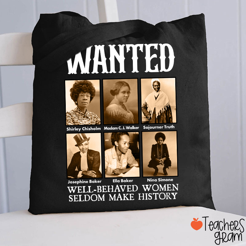 Well Behaved Women Seldom Make History Teacher Tote Bag